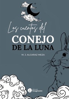 Los cuentos del conejo de la Luna (eBook, ePUB) - Alcaraz Meza, María José