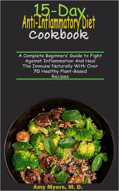 15-Day Anti-Inflammatory Diet Cookbook (eBook, ePUB) - M. D., Amy Myers