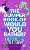 The Bumper Book of Would You Rather?: Heroes and Villains edition (eBook, ePUB)