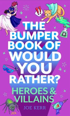 The Bumper Book of Would You Rather?: Heroes and Villains edition (eBook, ePUB) - Kerr, Joe