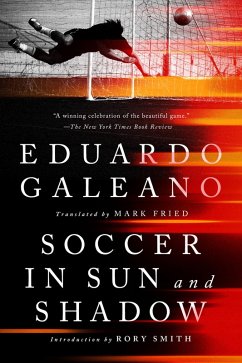 Soccer in Sun and Shadow (eBook, ePUB) - Galeano, Eduardo