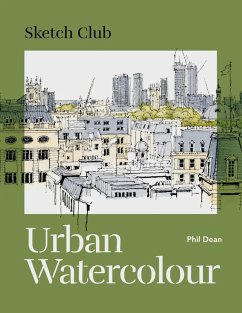 Sketch Club: Urban Watercolour (eBook, ePUB) - Dean, Phil