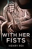 With Her Fists (eBook, ePUB)