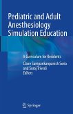 Pediatric and Adult Anesthesiology Simulation Education (eBook, PDF)