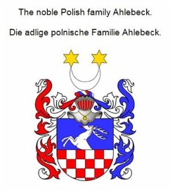 Cover The noble Polish family Ahlebeck. Die adlige polnische Familie Ahlebeck. (eBook, ePUB)