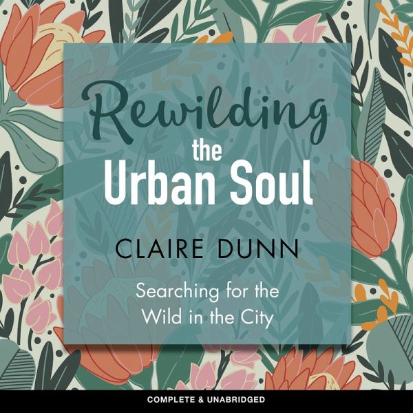 Rewilding the Urban Soul (MP3-Download) Rewilding the Urban Soul (MP3-Download)