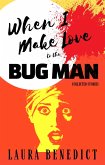 When I Make Love to the Bug Man: Collected Stories (eBook, ePUB)