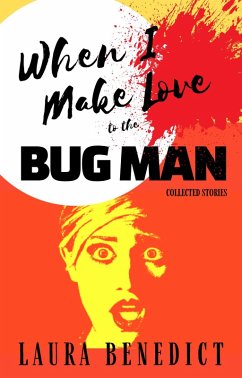 Cover When I Make Love to the Bug Man: Collected Stories (eBook, ePUB)