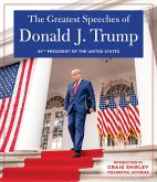 The Greatest Speeches of Donald J. Trump (eBook, ePUB)