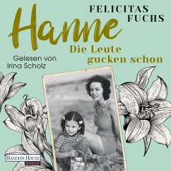 Hanne. Die Leute gucken schon / Mütter-Trilogie Bd.2 (MP3-Download) - Fuchs, Felicitas