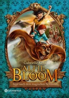 Jagd nach dem magischen Schlüssel / Alfie Bloom Bd.2  - Kent, Gabrielle