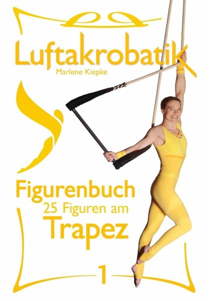 Luftakrobatik Figurenbuch Trapez 1 Luftakrobatik Figurenbuch Trapez 1