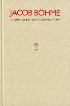 Jacob Böhme: Historisch-kritische Gesamtausgabe / Abteilung I: Schriften. Band 17: 'Von Der wahren gelassenheit' (1622) / Jacob Böhme: Historisch-kritische Gesamtausgabe Abteilung I: Schriften. - Böhme, Jacob