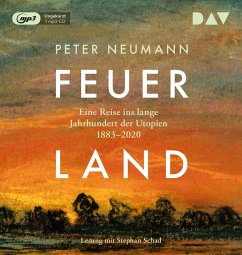 Feuerland. Eine Reise ins lange Jahrhundert der Utopien 1883-2020 - Neumann, Peter