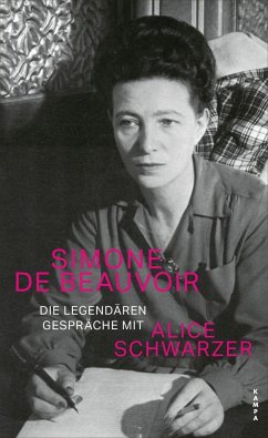 Die legendären Gespräche mit Alice Schwarzer - de Beauvoir, Simone;Schwarzer, Alice