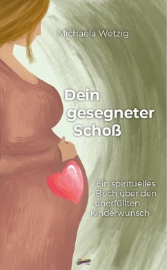 Dein gesegneter Schoß - Wetzig, Michaela