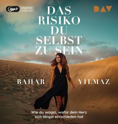 Das Risiko, du selbst zu sein. Wie du wagst, wofür dein Herz sich längst entschieden hat - Yilmaz, Bahar