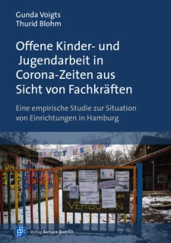 Offene Kinder- und Jugendarbeit in Corona-Zeiten aus Sicht von Fachkräften - Voigts, Gunda;Blohm, Thurid