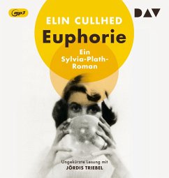 Euphorie. Ein Sylvia-Plath-Roman - Cullhed, Elin