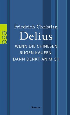 Wenn die Chinesen Rügen kaufen, dann denkt an mich - Delius, Friedrich Christian