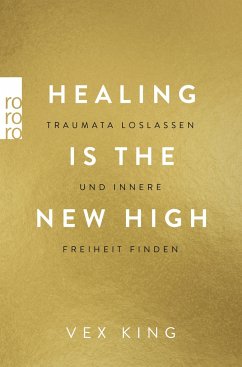 Healing Is the New High - Traumata loslassen und innere Freiheit finden - King, Vex