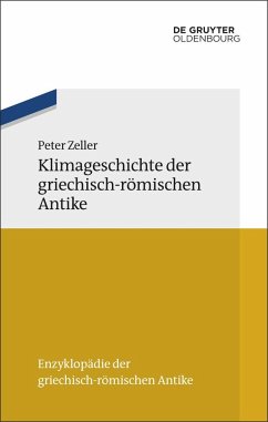 Klimageschichte der griechisch-römischen Antike - Zeller, Peter