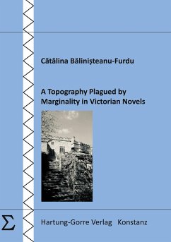 A Topography Plagued by Marginality in Victorian Novels - Balinisteanu-Furdu, Catalina