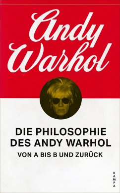 Die Philosophie des Andy Warhol von A bis B und zurück - Warhol, Andy