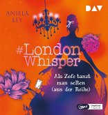 Als Zofe tanzt man selten (aus der Reihe) / #London Whisper Bd.2 (1 MP3-CD)