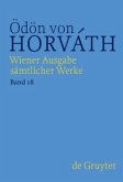Briefe, Dokumente, Akten / Ödön von Horváth: Wiener Ausgabe sämtlicher Werke Band 18