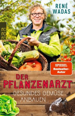 Der Pflanzenarzt: Gesundes Gemüse anbauen - Wadas, René