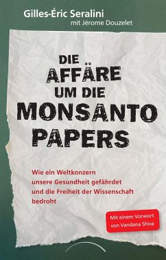 Die Affäre um die Monsanto Papers - Seralini, Gilles-Éric;Douzelet, Jérôme