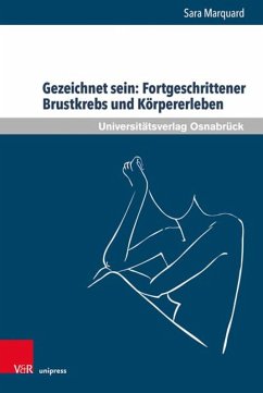 Gezeichnet sein: Fortgeschrittener Brustkrebs und Körpererleben (eBook, PDF) - Marquard, Sara
