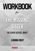 Workbook on The Missing Sister: The Seven Sisters, Book 7 by Lucinda Riley (Fun Facts & Trivia Tidbits) (eBook, ePUB)