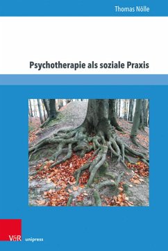 Psychotherapie als soziale Praxis (eBook, PDF) - Nölle, Thomas