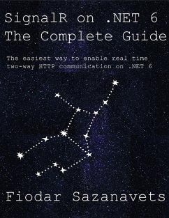 SignalR on .NET 6 - the Complete Guide (eBook, ePUB) - Sazanavets, Fiodar