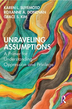 Unraveling Assumptions (eBook, PDF) - Suyemoto, Karen L.; Donovan, Roxanne A.; Kim, Grace S.