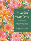 From Petal to Pattern (eBook, ePUB) From Petal to Pattern (eBook, ePUB)