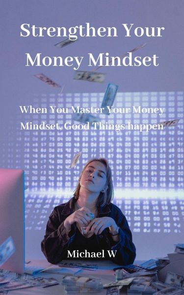 Strengthen Your Money Mindset (eBook, ePUB) Strengthen Your Money Mindset (eBook, ePUB)