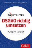 30 Minuten DSGVO richtig umsetzen (eBook, PDF)