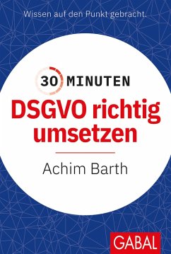 30 Minuten DSGVO richtig umsetzen (eBook, PDF) - Barth, Achim