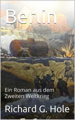 Berlin (Zweiter Weltkrieg, #10) (eBook, ePUB) - Hole, Richard G.