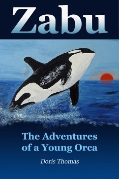 Zabu - The Adventures of a Young Orca (eBook, ePUB) - Thomas, Doris