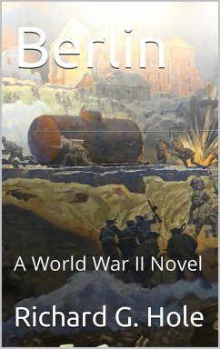 Berlin (World War II, #10) (eBook, ePUB) - Hole, Richard G.