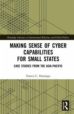 Making Sense of Cyber Capabilities for Small States (eBook, ePUB) - Domingo, Francis C.