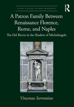 A Patron Family Between Renaissance Florence, Rome, and Naples (eBook, PDF) - Sorrentino, Vincenzo