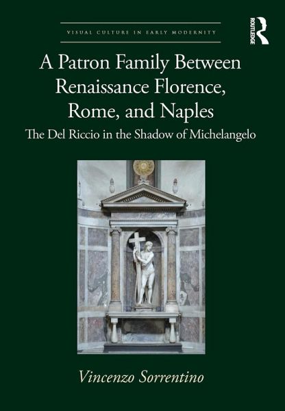 A Patron Family Between Renaissance Florence, Rome, and Naples (eBook, PDF) A Patron Family Between Renaissance Florence, Rome, and Naples (eBook, PDF)