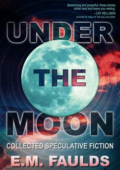 Under the Moon: Collected Speculative Fiction (eBook, ePUB) - Faulds, E. M.
