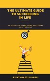 The Ultimate Guide to Succeeding in Life - 10 Ideas for Overcoming Obstacles and Thriving (eBook, ePUB)