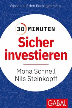 30 Minuten Sicher investieren (eBook, ePUB) - Steinkopff, Nils; Schnell, Mona